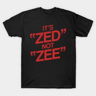 It's ZED not ZEE T-Shirt